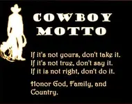 Cowboy%20Motto-If%20it's%20not%20yours,%20don't%20take%20it_%20If%20it's%20not%20true,%20don'...webp