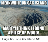 meanwhileon-oakisland-marty-dthinki-found-apiece-of-wood-huge-find-on-31599981.png