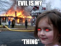 Evil is my thing.jpg