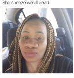 she-sneeze-we-all-dead-31888069.png