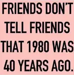 friends-dont-tell-friends-1980-was-40-years-go.webp