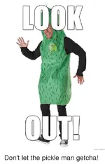 dont-let-the-pickle-man-getcha-30378367.webp