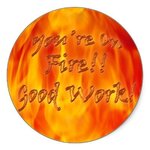 youre_on_fire_good_work.jpg