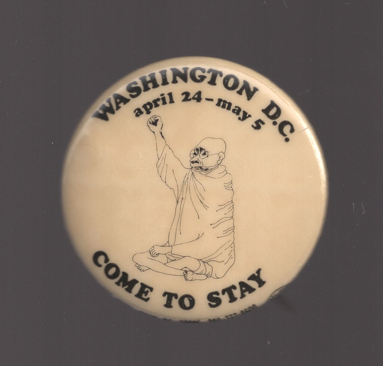 Washington D.C. april 24-may5 Come to stay" GANDHI RAISED FIST 1971
People's Coalition SIT IN 1.5"