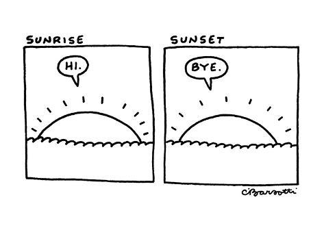 charles-barsotti-two-panels-first-sunrise-sun-says-hi-second-sunset-sun-says-bye-new-yorker-cartoon.jpg